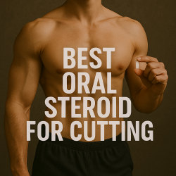 Best Oral Steroid for Cutting